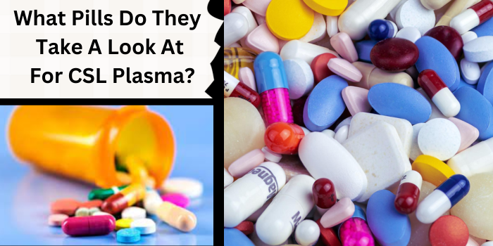 Pills for CSL Plasma